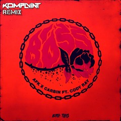 CARBIN & AFK - BOSS (KOMPLVINT REMIX)