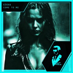 K3KHA - Come To Me (Radio Edit)