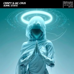 Crispy & Mc.Crus - Sonic State (Extended) (Out Now)