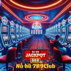 789CLub vòng quay nổ hũ đỉnh cao