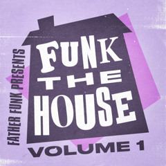 Father Funk - Funk The House Vol. 1 (FREE DL)