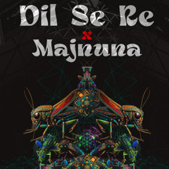Dil Se Re X Majnuna