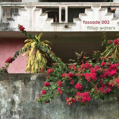fassade 002 w/ fillup waters (los angeles)