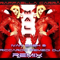 RAFFAELLA CARRA' - MALE REMIX  DJ IVAN SASH & RICCARDO REMEDI DEEJAY