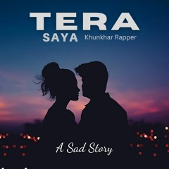 Tera Saaya (Official Music Video 2023)| Khunkhar Rapper l A sad story | Best Sad Rap Song |