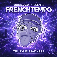BUMLOCO PRESENTS FRENCHTEMPO