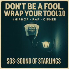 Don’t Be A Fool, Wrap Your Tool 3.0  #Hip-Hop Rap Cipher