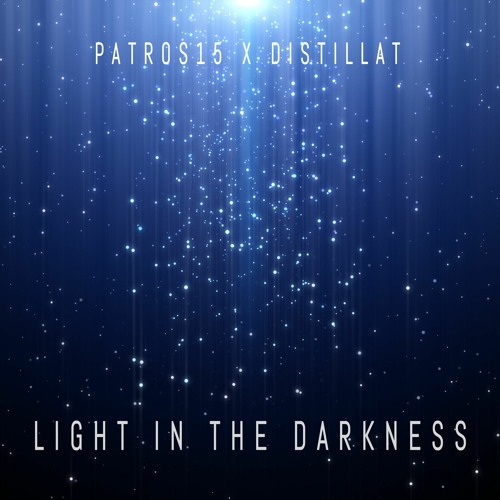 Patros15 X Distillat - Light In The Darkness