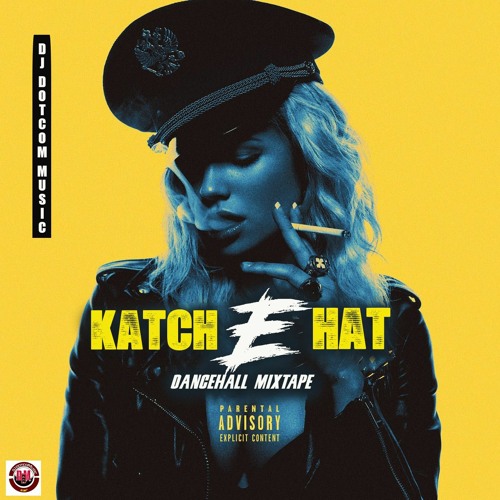 DJ DOTCOM PRESENTS KATCH E HAT DANCEHALL MIXTAPE (OCTOBER - 2022) (EXPLICIT)⚡