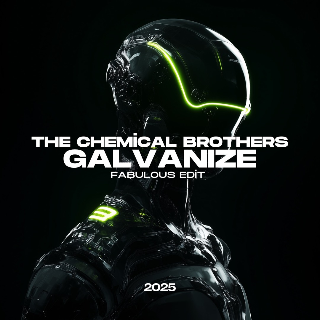 Stream The Chemical Brothers - Galvanize (Fabulous Edit) by