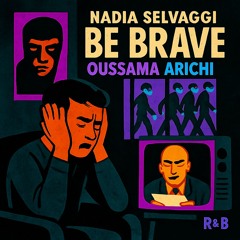 Be Brave by Oussama Arichi & Nadia Selvaggi