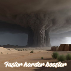 Faster Harder booster