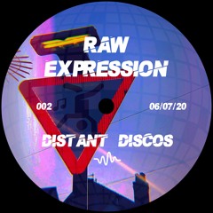 RAW EXPRESSION 002 : DISTANT DISCOS