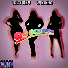 LaSiera & ICCY Kev- OOOWEE