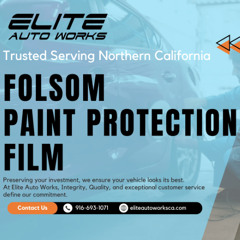 Elite Auto Works CA - Paint Protection Film Folsom