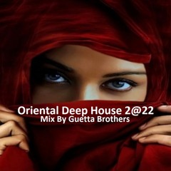 Oriental Deep House Set 2022 (Mix By Guetta Brothers)