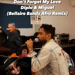 Don't Forget My Love (Bellaire Bandz Afro Remix)