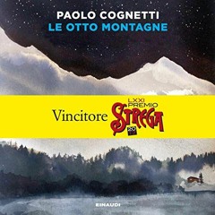 [Access] EBOOK 📃 Le otto montagne by  Paolo Cognetti,Jacopo Venturiero,Mondadori Lib