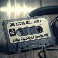 The Koots MC Part 2- Zayos Hardcore Pumpin Mix