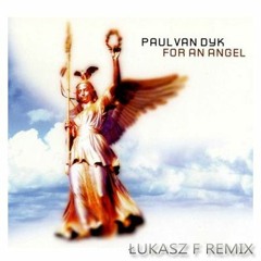 Paul Van Dyk - For An Angel ( Łukasz F Remix )
