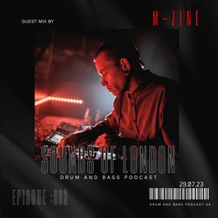 SOUNDS OF LONDON Guest mix M- Zine [003]