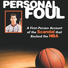 Get PDF 📂 Personal Foul: A First-Person Account of the Scandal that Rocked the NBA b