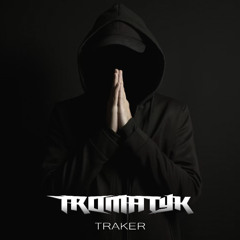 Tromatyk - Traker (FREE DL)