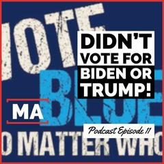 Didn't Vote for Biden or Trump w/Jared Ball