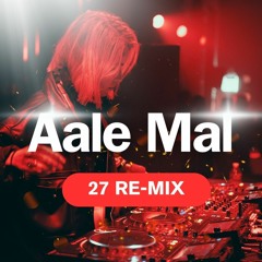 Ale Mal 27Mix | Aale Mal 27Remix