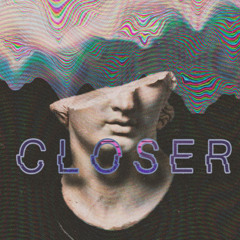 C L O S E R
