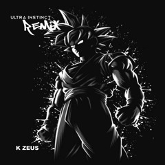 K Zeus - Ultra Instinct Remix