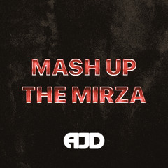 Mash Up The Mirza (Desi Dub Drop) - AJD