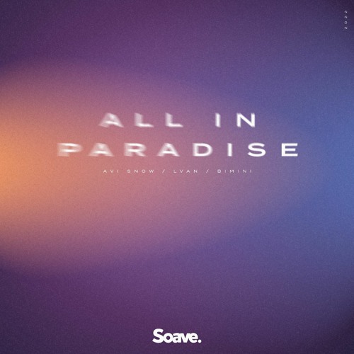 All In Paradise - Avi Snow, LVAN, BIMINI
