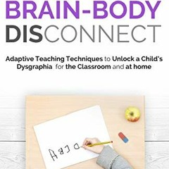 [Get] [EPUB KINDLE PDF EBOOK] Handwriting Brain Body DisConnect: Adaptive teaching te