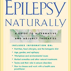 [ACCESS] PDF 📗 Treating Epilepsy Naturally : A Guide to Alternative and Adjunct Ther