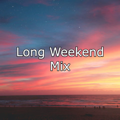 Long Weekend mix