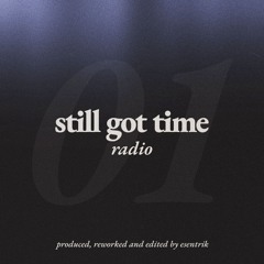 still got time radio EP 01