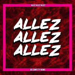 Allez Allez Allez - Jos Confetty Remix