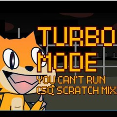 Turbo Mode (You Can't Run - SQ Scratch mix) by SquigglyTuff