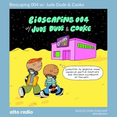 Bioscaping w/ Jude Dude & Cooke - 04.03.22