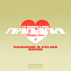 (It Goes Like) Nanana [DASHONE and Felixx Remix]