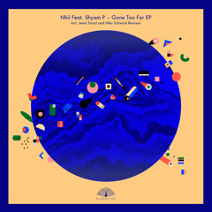 Nhii feat. Shyam P - Gone Too Far