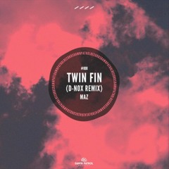 Maz - Twin Fin [D-Nox Remix]