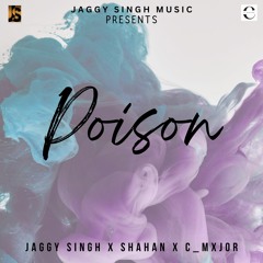 Poison | New Punjabi Song 2023 | Jaggy Singh X Shehan X C_Mxjor