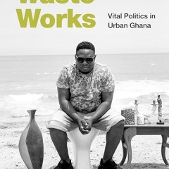 PDF✔read❤online Waste Works: Vital Politics in Urban Ghana