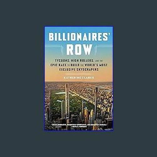 BILLIONAIRES' ROW: Tycoons, High Rollers, and the Epic Race to