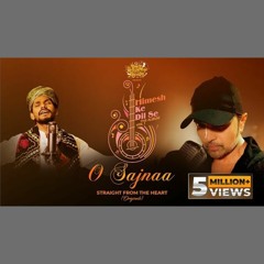 O Sajnaa - Sawai Bhatt x Himesh Reshammiya (0fficial Mp3)