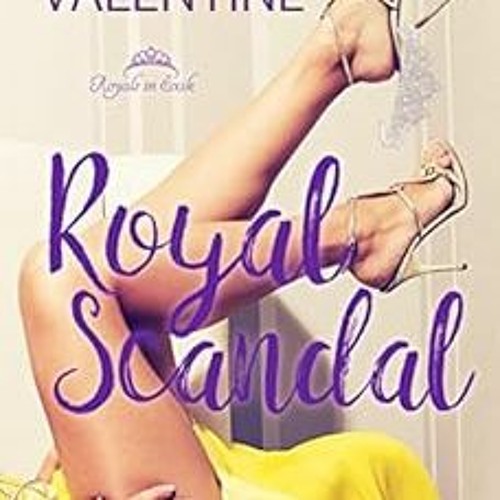 GET PDF 💔 Royal Scandal: A Royals in Exile Novel by Marquita Valentine [KINDLE PDF E