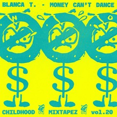 Childhood Mixtape'z Vol. 20 - Blanca T. - Money Can't Dance