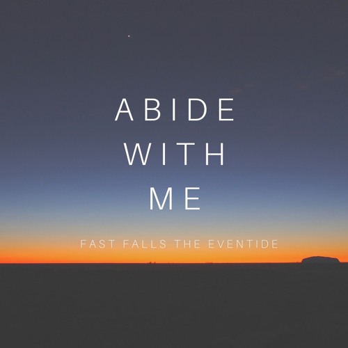 Abide with Me, Fast Falls the Eventide (ft. Juan)